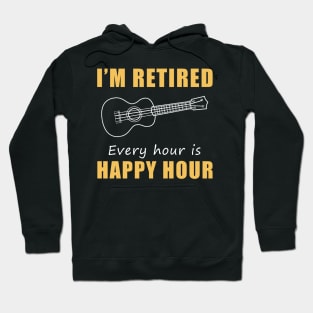 Strumming into Retirement Joy! Ukulele Tee Shirt Hoodie - I'm Retired, Every Hour is Happy Hour! Hoodie